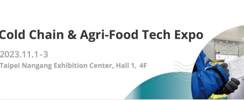 Cold Chain & Agri-food Tech Expo (nov 2023), Taipei City, Taiwan 