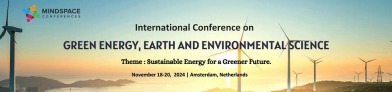 Green Energy , Earth and Environmental Science Conference, International Conference on GREEN ENERGY, EARTH AND ENVIRONMENTAL SCIENCE