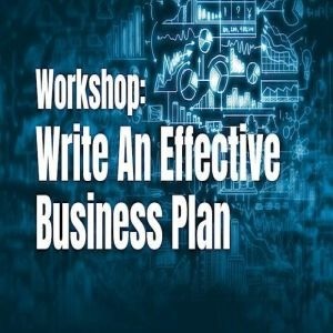 Workshop: Write An Effective Business Plan