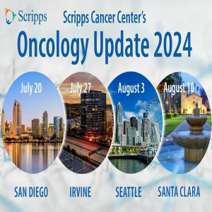 Scripps Cancer Center's 2024 Oncology Update - Irvine, California