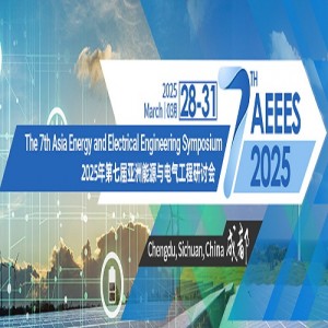 7th Asia Energy and Electrical Engineering Symposium (AEEES 2025)