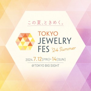 2nd TOKYO JEWELRY FES '24 Summer