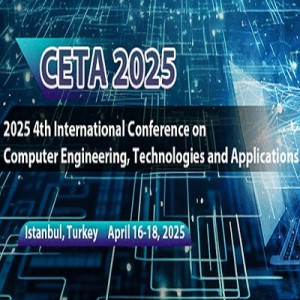 4th International Conference on Computer Engineering, Technologies and Applications (CETA 2025)