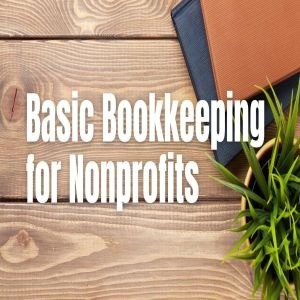 Basic Bookkeeping for Nonprofits