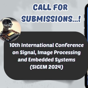 10th International Conference on Signal, Image Processing and Embedded Systems (SIGEM 2024)