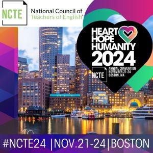 NCTE Annual Convention (#NCTE24) | Nov 21-24, Boston, MA