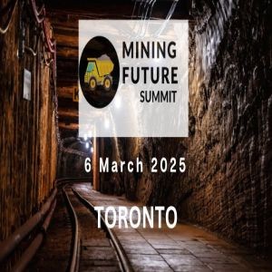 Mining Future Summit 6th March 2025 Toronto