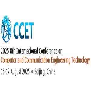 8th International Conference on Computer and Communication Engineering Technology (CCET 2025)