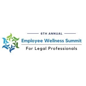 The 6th Annual Employee Wellness Summit for Legal Professionals