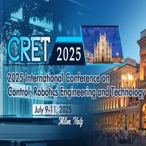 2024 International Conference on Control, Robotics Engineering and Technology(CRET 2025) 