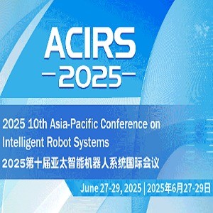 10th Asia-Pacific Conference on Intelligent Robot Systems (ACIRS 2025)