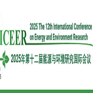 12th International Conference on Energy and Environment Research (ICEER 2025)